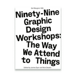 Set Margins’ Publications Ninety-Nine Graphic Design Workshops: The Way We Attend to Things