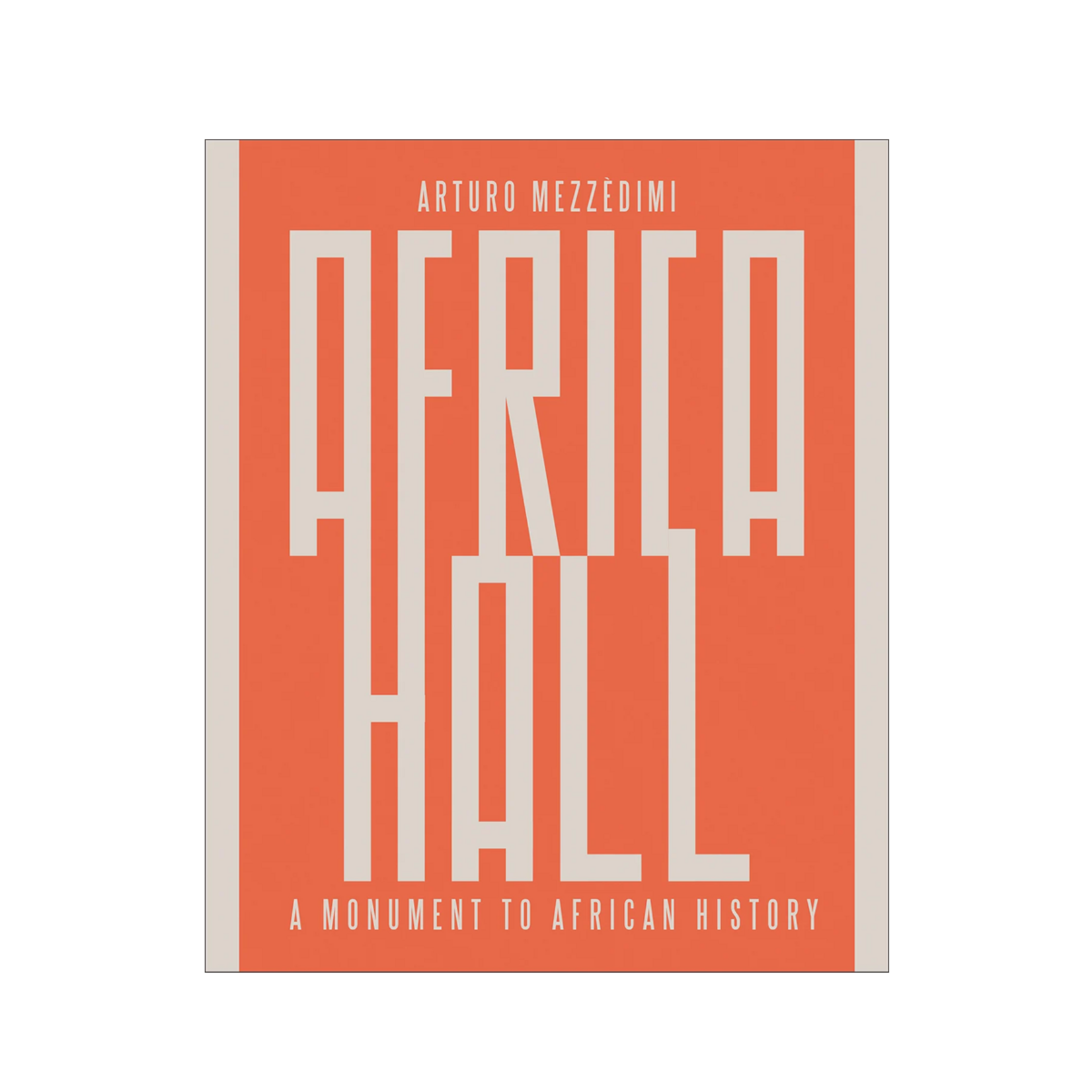 ORO Editions Arturo Mezzèdimi, Africa Hall: A Monument to African History