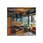 Frank Lloyd Wright: Natural Design, Organic Architecture: Lessons for Building Green from an American Original