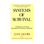 Knopf Doubleday Publishing Group Jane Jacobs Systems of Survival: A Dialogue on the Moral Foundations of Commerce and Politics