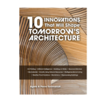 10 Innovations That Will Shape Tomorrow's Architecture