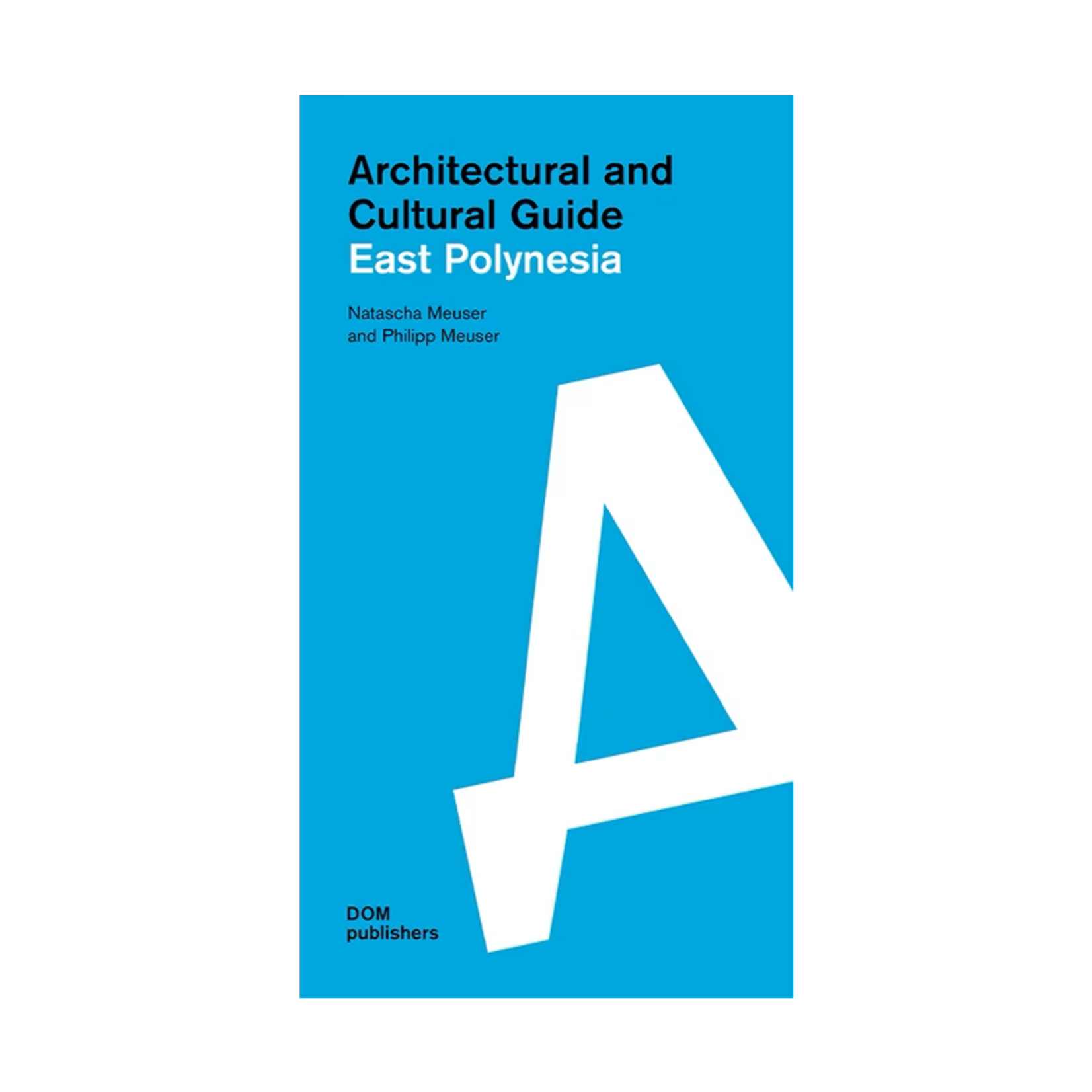 DOM Publishers East Polynesia : Architectural and Cultural Guide
