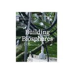 Building Biospheres