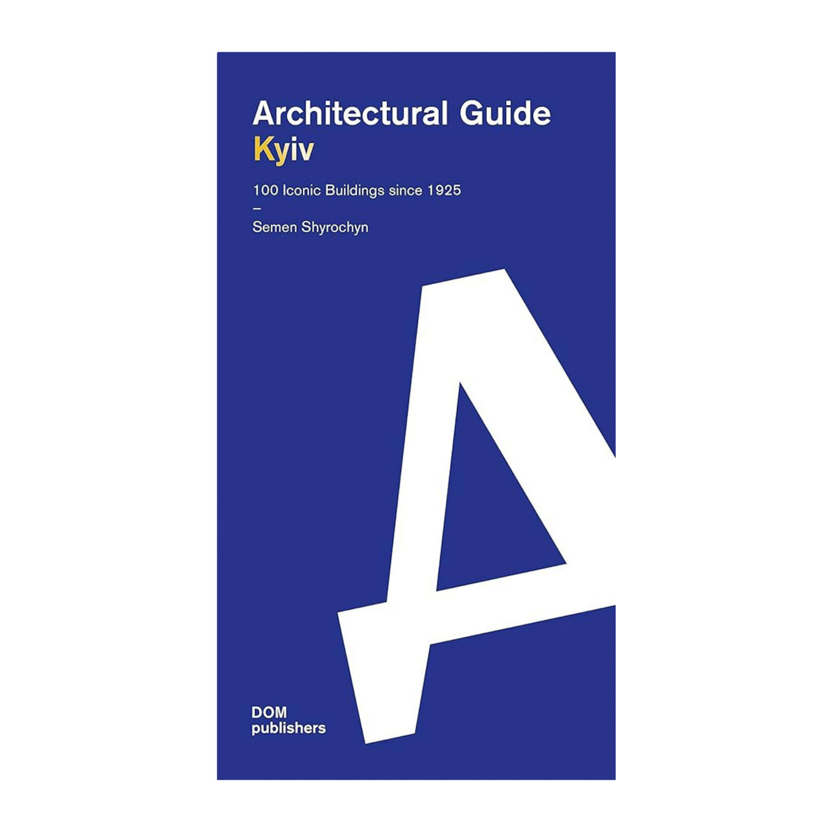 DOM Publishers Architectural Guide: Kyiv