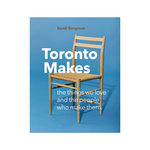 Figure 1 Publishing Toronto Makes: The Things We Love and the People Who Make Them