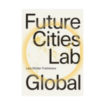 Lars Müller Publishers Future Cities Laboratory Global