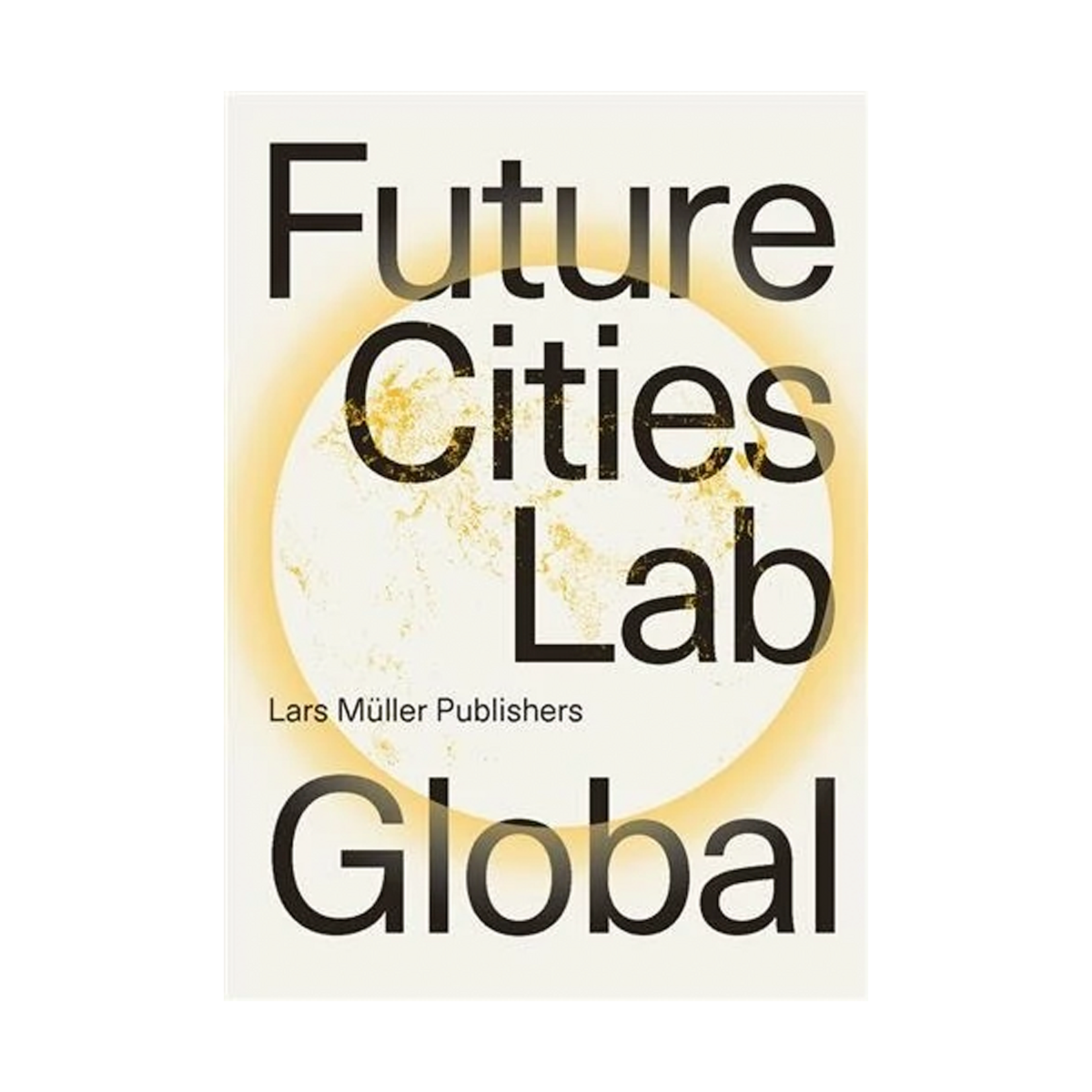 Lars Müller Publishers Future Cities Laboratory Global
