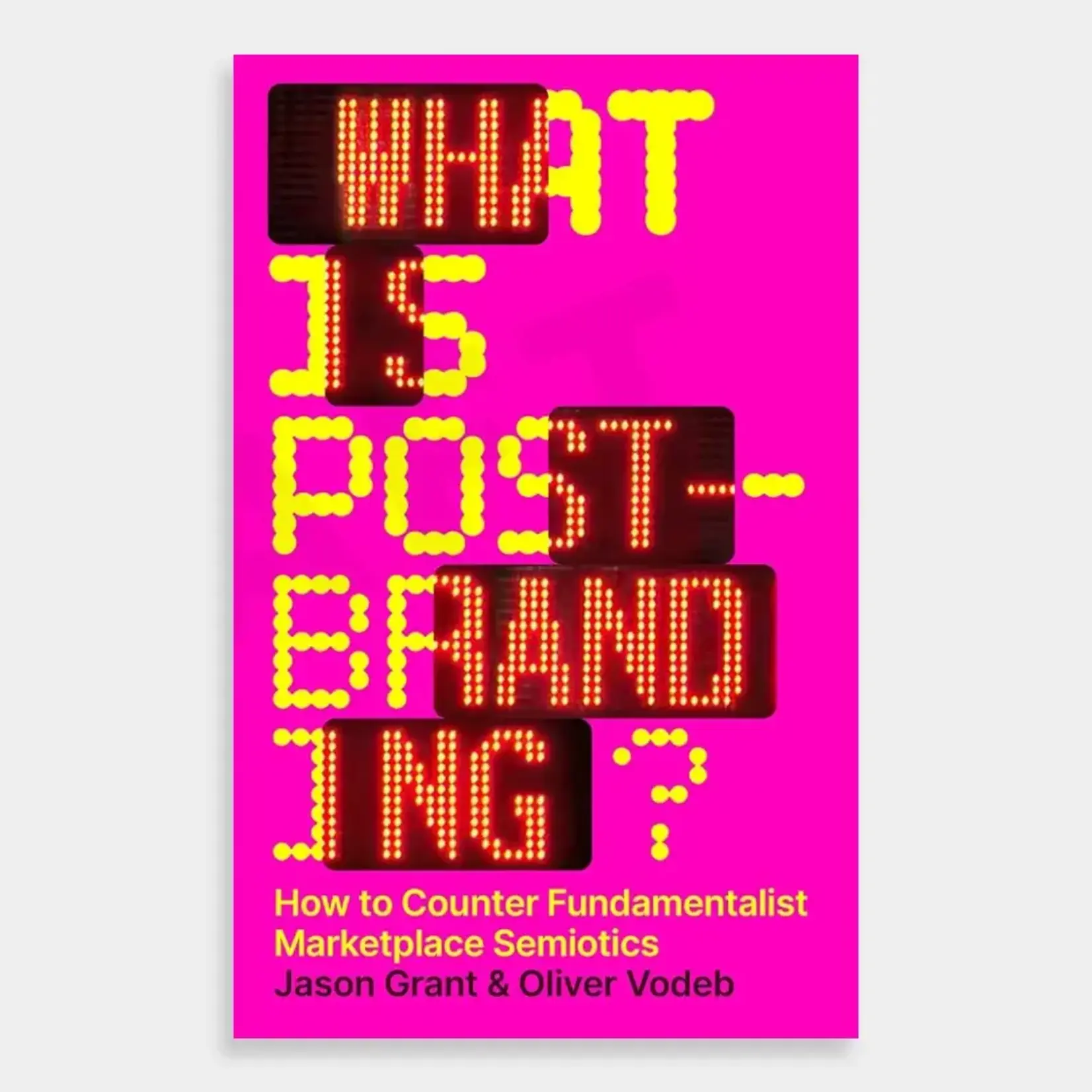 Set Margins’ Publications What Is Post-Branding?: How to Counter Fundamentalist Marketplace Semiotics