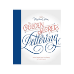 The Golden Secrets of Lettering: Letter Design from First Sketch to Final Artwork