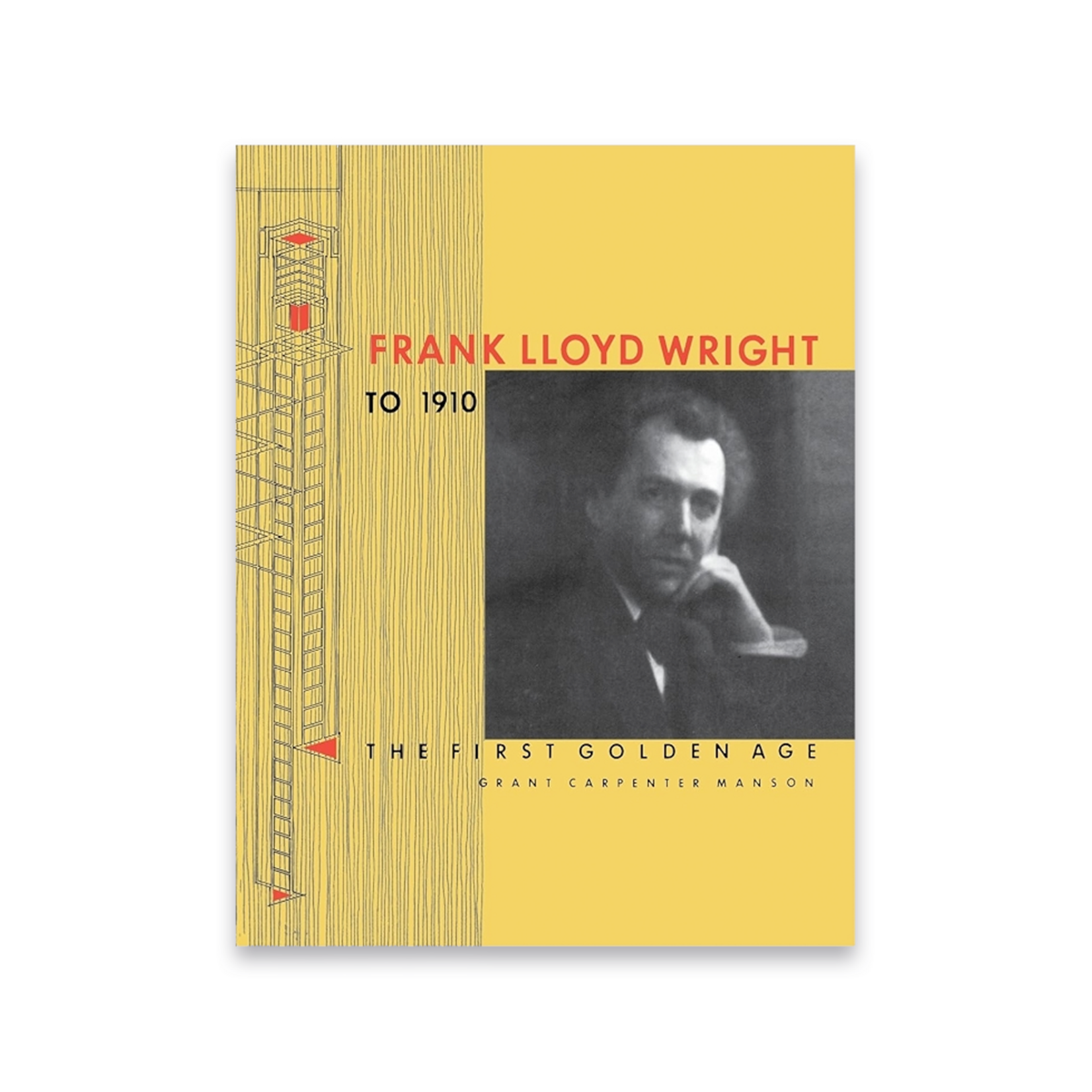 Frank Lloyd Wright to 1910: The First Golden Age