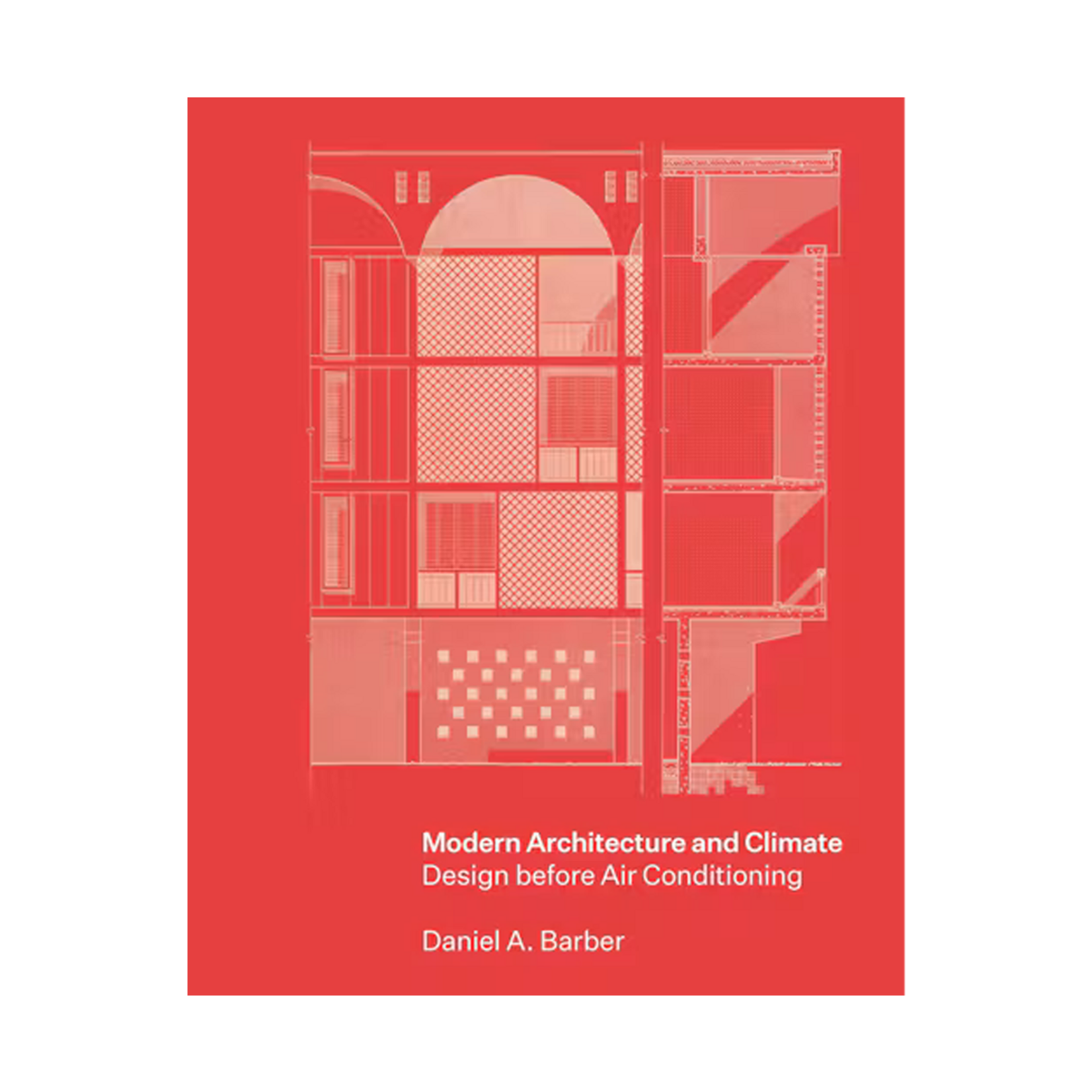 Modern Architecture and Climate: Design before Air Conditioning