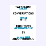 Apartamento Twenty-One Conversations with Architects by Arquitectura-G