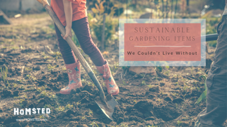 Sustainable Gardening Items We Couldn’t Live Without