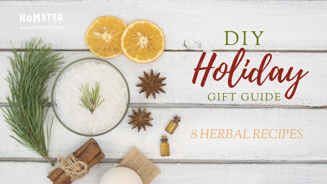 DIY Holiday Gift Guide - 8 Herbal Recipes - Homsted