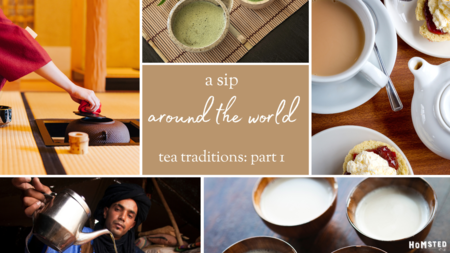 A Sip Around the World: Tea Traditions Part 1