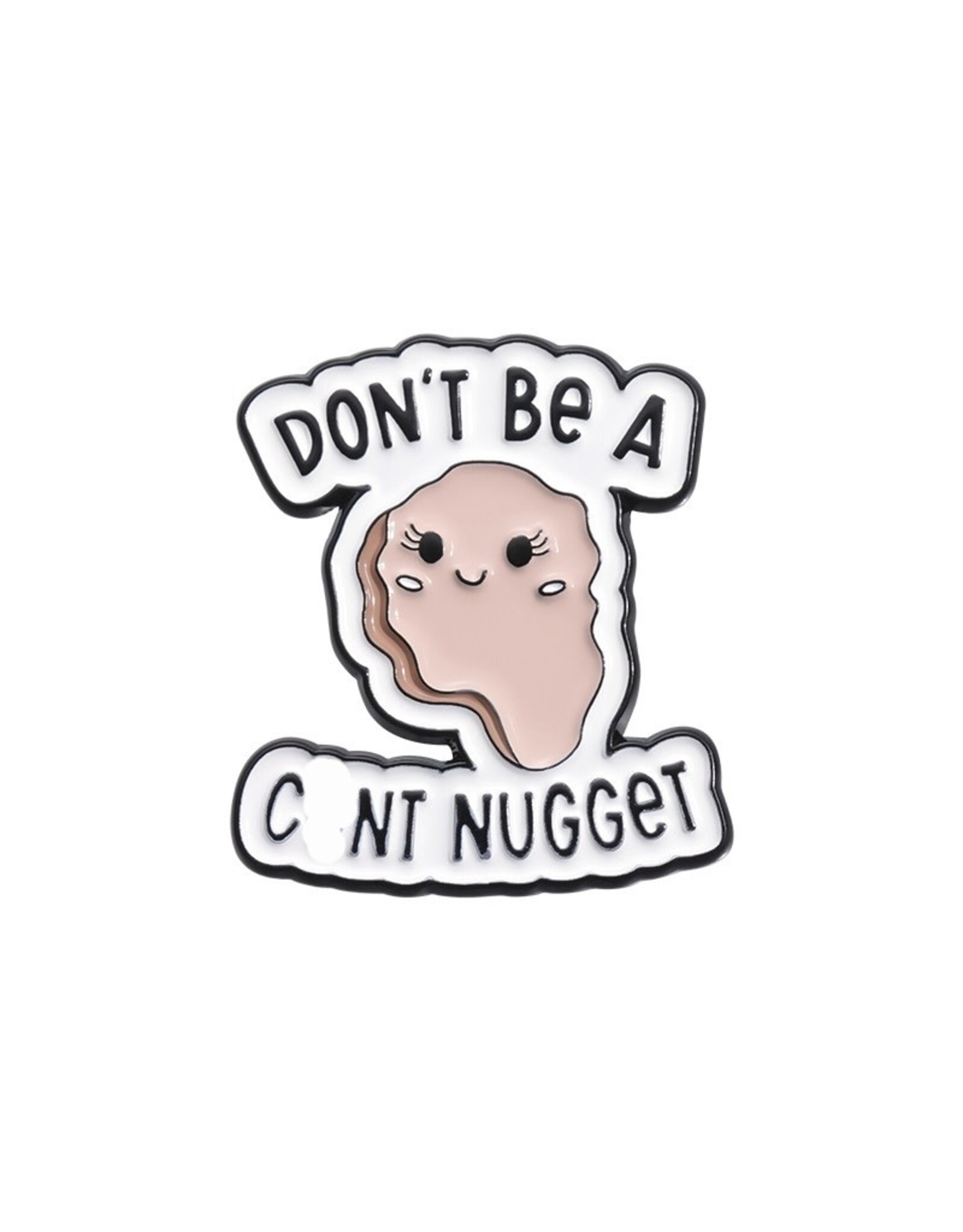 Don't Be A C@nt Nugget Lapel Pin  20mm   x1