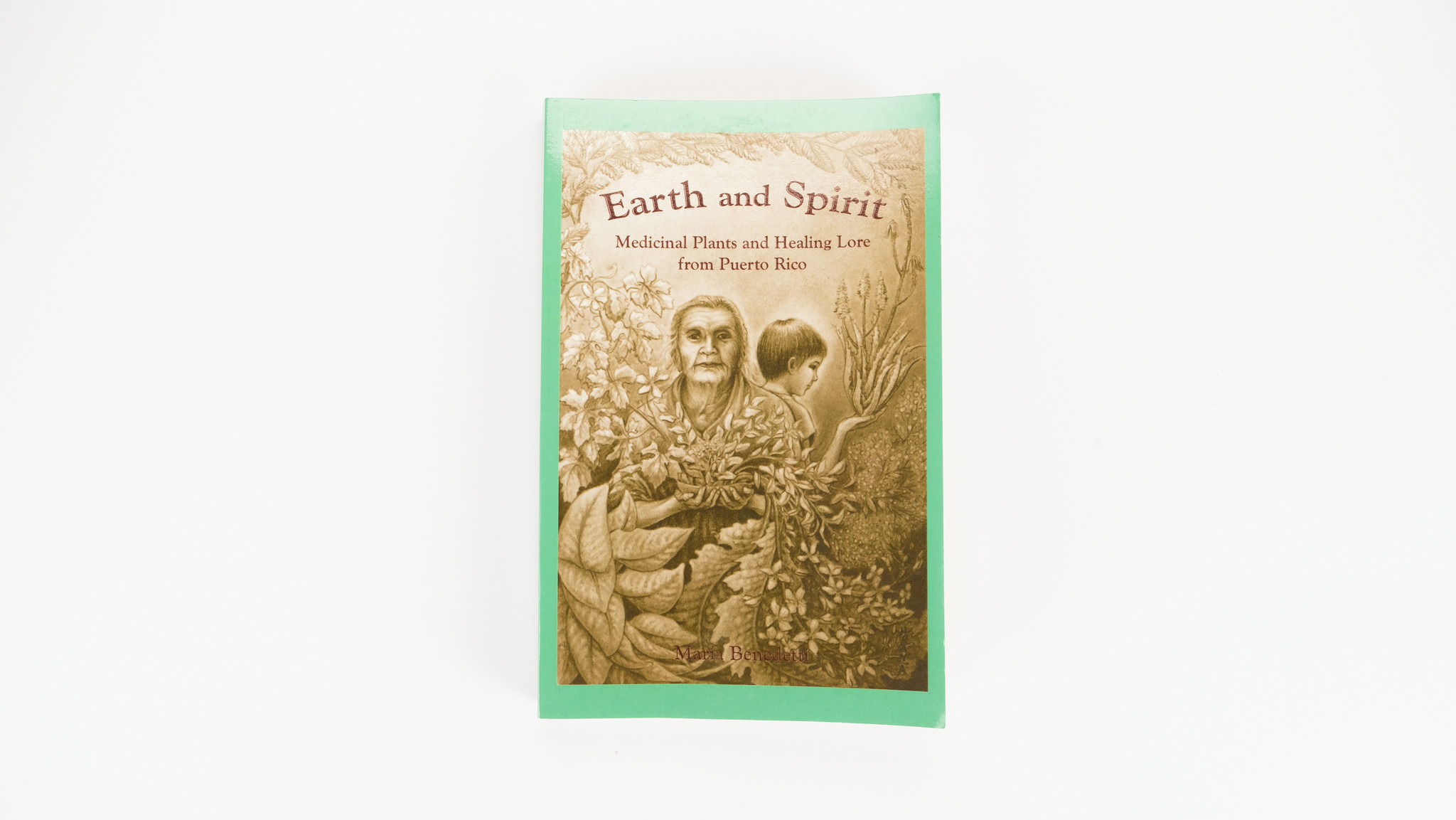 Earth and Spirit - Medicinal Plants and Healing Lore from Puerto Rico
