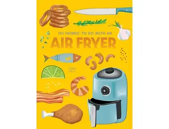 101 Things To Do with An Air Fryer