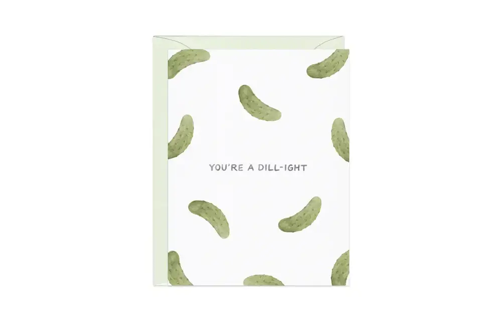 You're A Dill-Ight Card