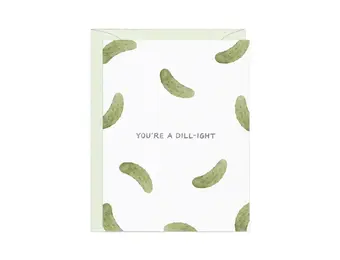 You're A Dill-Ight Card