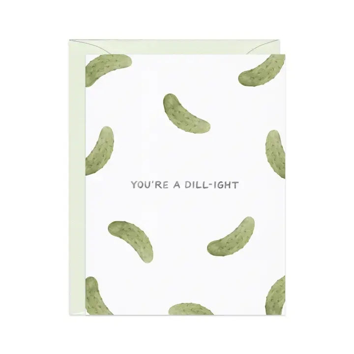 You're A Dill-Ight Card