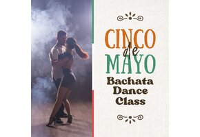 05/02/26 Cinco De Mayo Fiesta: Bachata Dance Class 6PM