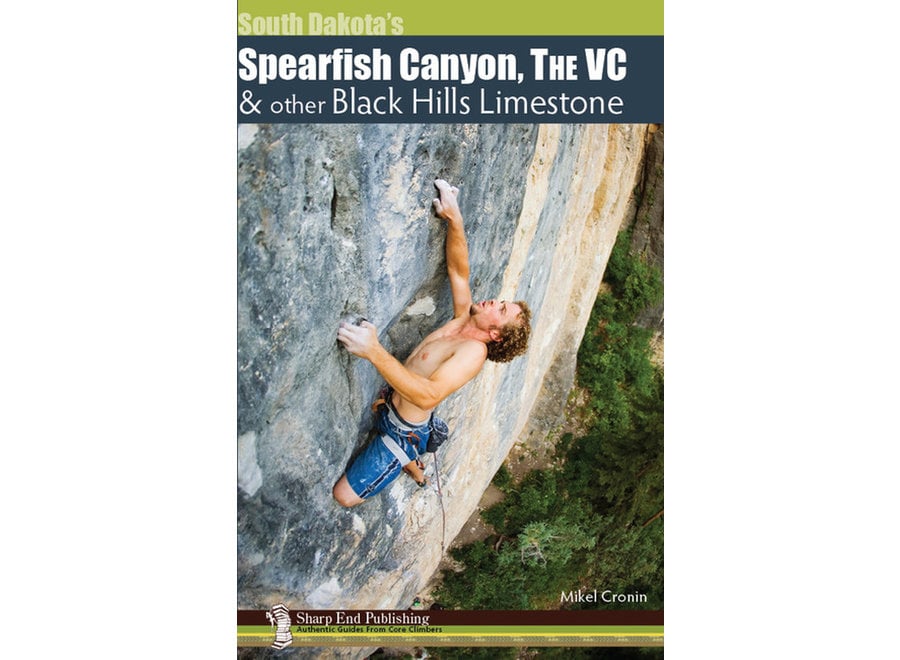 Sharp End Publishing Spearfish Canyon, The VC, and Black Hills Limestone by Mikel Cronin Guidebook