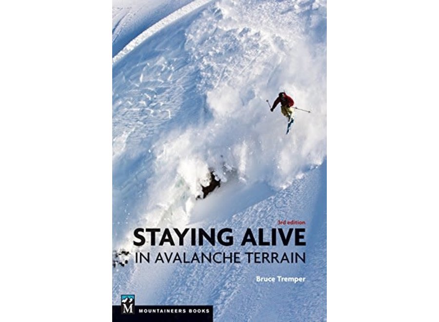 Mountaineer's Books Staying Alive In Avalanche Terrain, 3rd Edition by Bruce Tremper