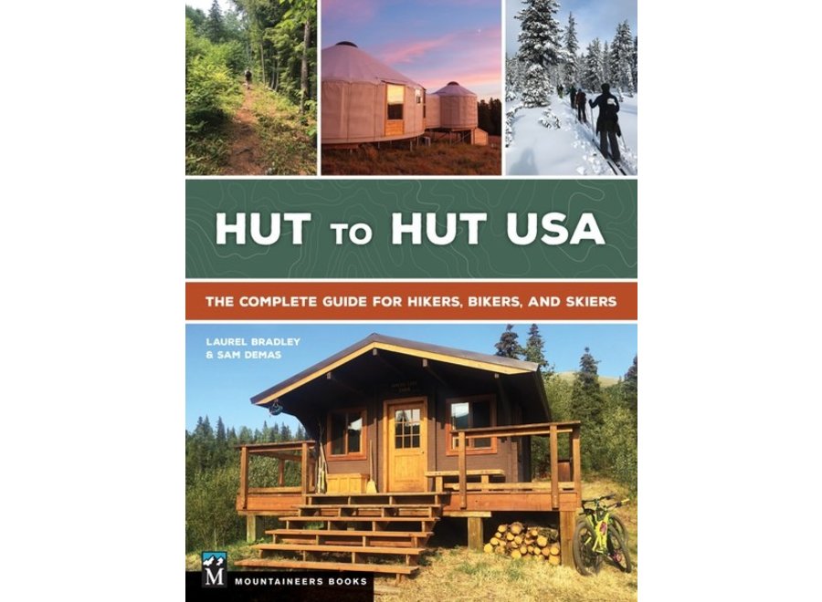 Hut to Hut USA: The Complete Guide for Hikers, Bikers, and Skiers by Sam Demas and Laurel Bradley
