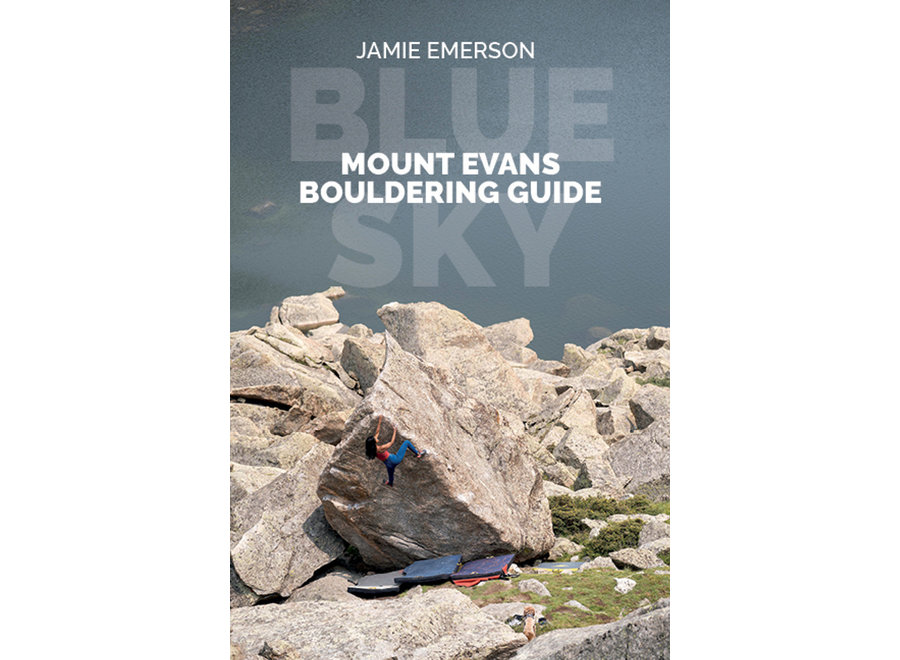 Mount Evans Bouldering Guide 2022 Blue Sky Edition Guidebook