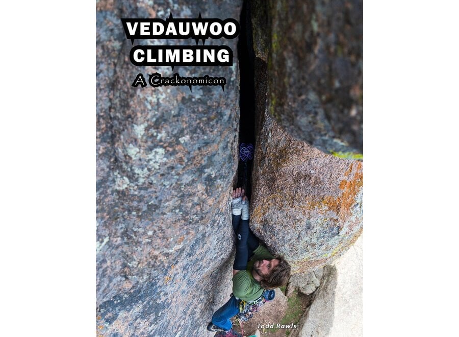 Vedauwoo Climbing a Crackonomicon Climbing Guidebook by Todd Rawls