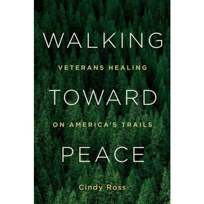 Mountaineers Books Walking Towards Peace Veterans Healing on America's Trails