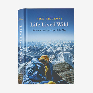 Patagonia Life Lived Wild: Adventures at the Edge of the Map