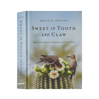 Patagonia Sweet in Tooth and Claw: Stories of Generosity and Cooperation in the Natural World