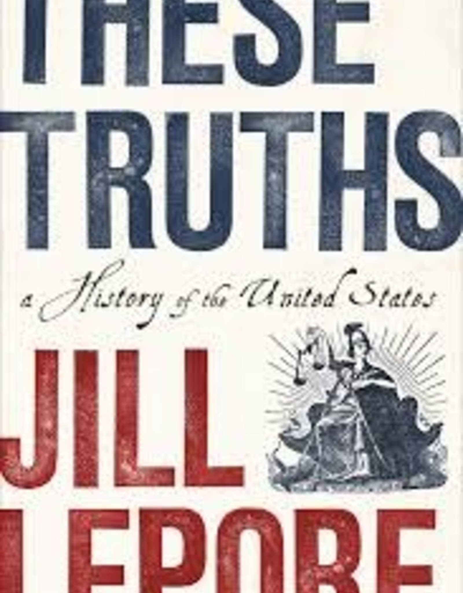 These Truths: A History of the United States - Hardcover