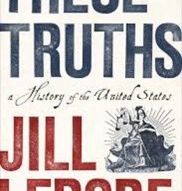 These Truths: A History of the United States - Hardcover
