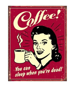 TIN SIGNS COFFEE - SLEEP WHEN DEAD
