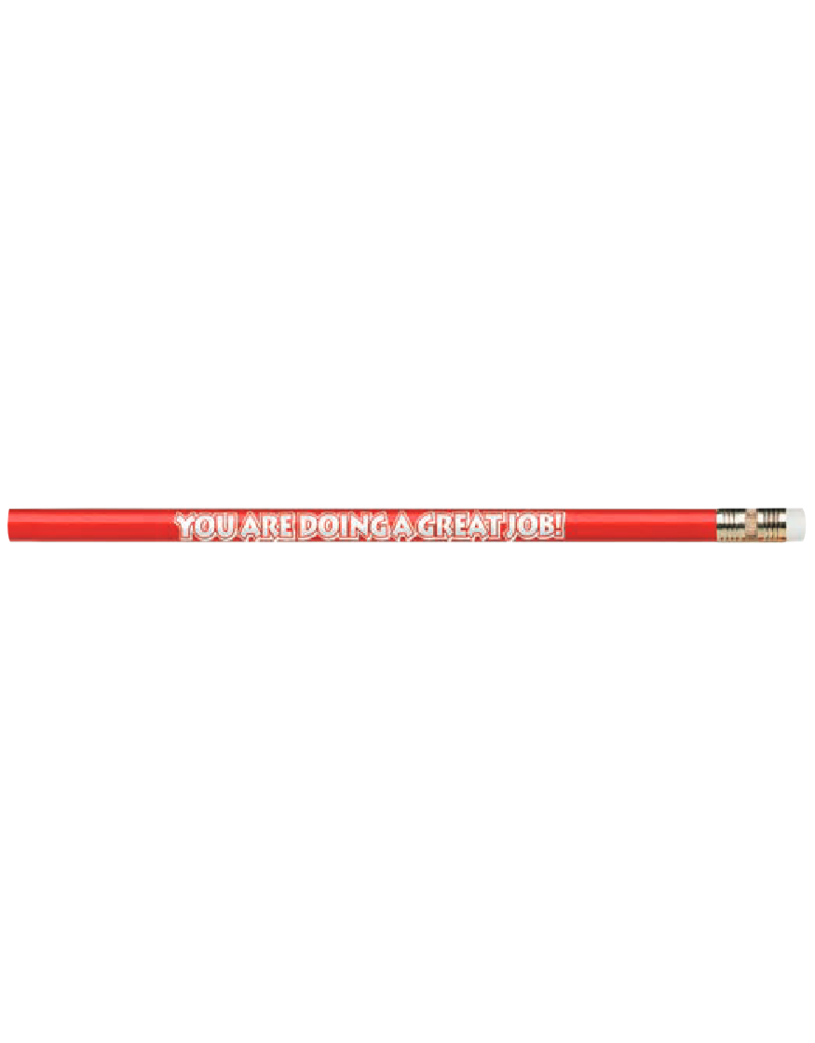 PENCIL: YOU ARE DOING A GREAT JOB