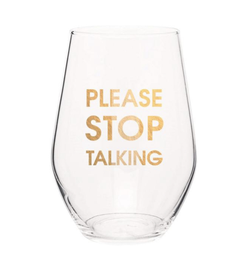 Chez Gagne Please Stop Talking Wine Glass