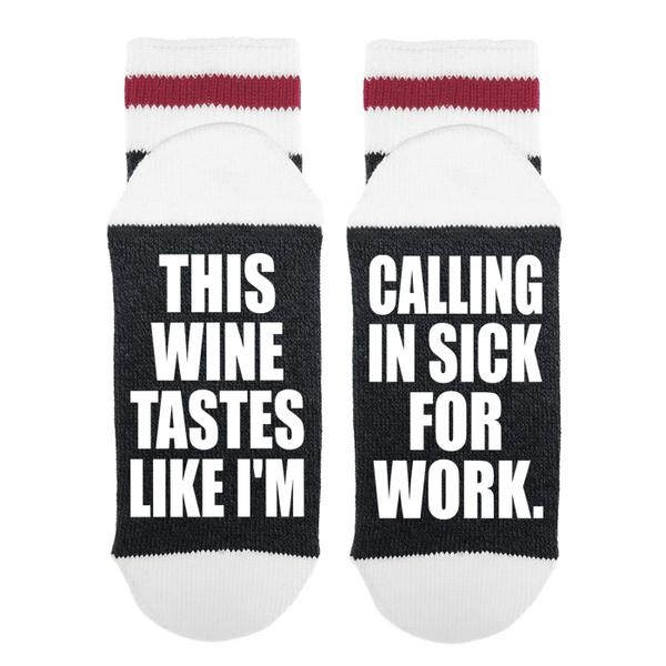 Sock Dirty to Me Wine Tastes Like Calling In Sick