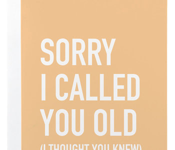 Sorry I Called You Old Birthday Card