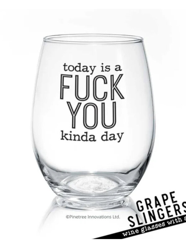 Pinetree Innovations Today Is A F*** You  Wine Glass