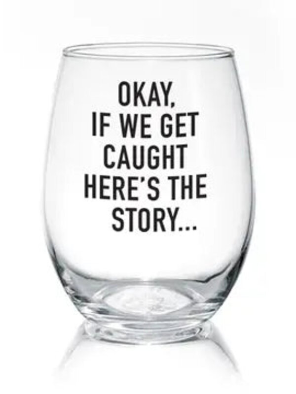 Pinetree Innovations Okay If We Get Caught Wine Glass