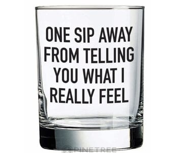 One Sip Away Whiskey Glass