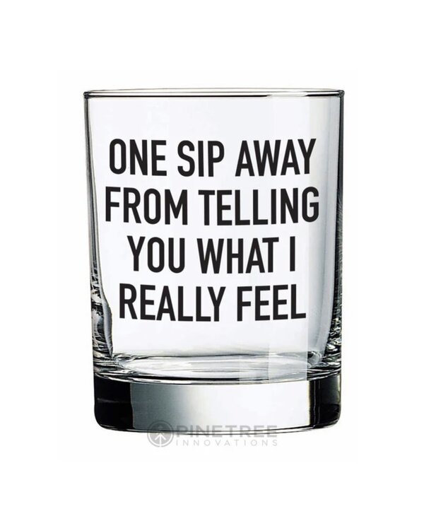 Pinetree Innovations One Sip Away Whiskey Glass