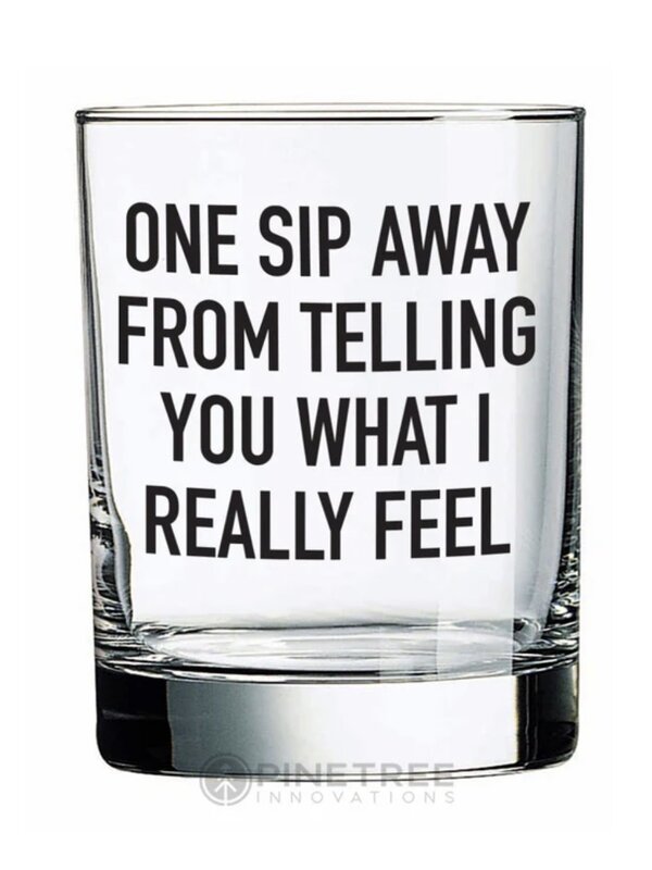 Pinetree Innovations One Sip Away Whiskey Glass
