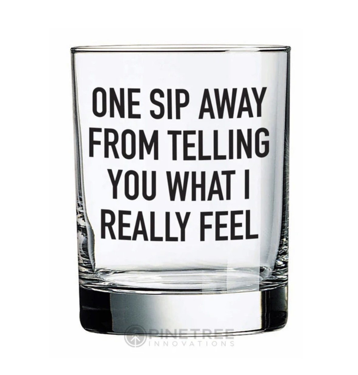 Pinetree Innovations One Sip Away Whiskey Glass