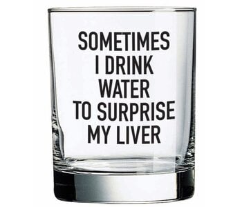 Sometimes I Drink Water Whiskey Glass
