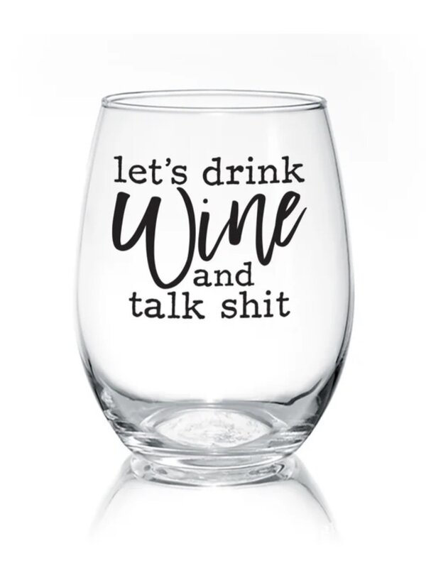 Pinetree Innovations Let's Drink & Talk Shit  Wine Glass