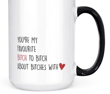 You're My Favourite Bitch Mug
